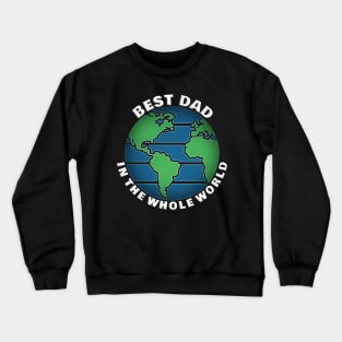 Best Dad In The Whole World Crewneck Sweatshirt